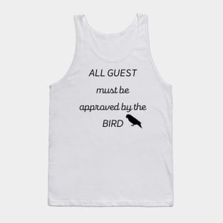 all guest must be approved by the bird parrot funny french Tank Top